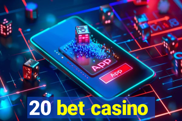 20 bet casino